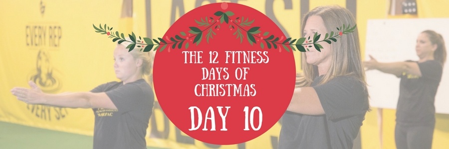Day #10 of The 12 Fitness Days of Christmas