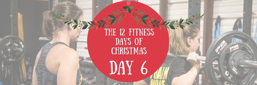 Day #6 of The 12 Fitness Days of Christmas